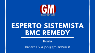 GM Servizi| posizione aperta Esperto Sistemista BMC REMEDY